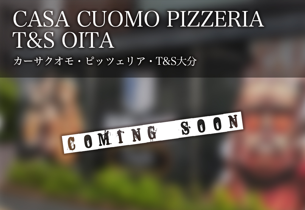 CASA CUOMO PIZZERIA T&S OITA店舗バナー
